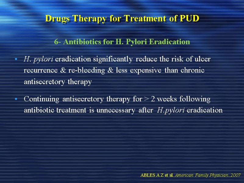 Drugs Therapy for Treatment of PUD 6- Antibiotics for H. Pylori Eradication  H.